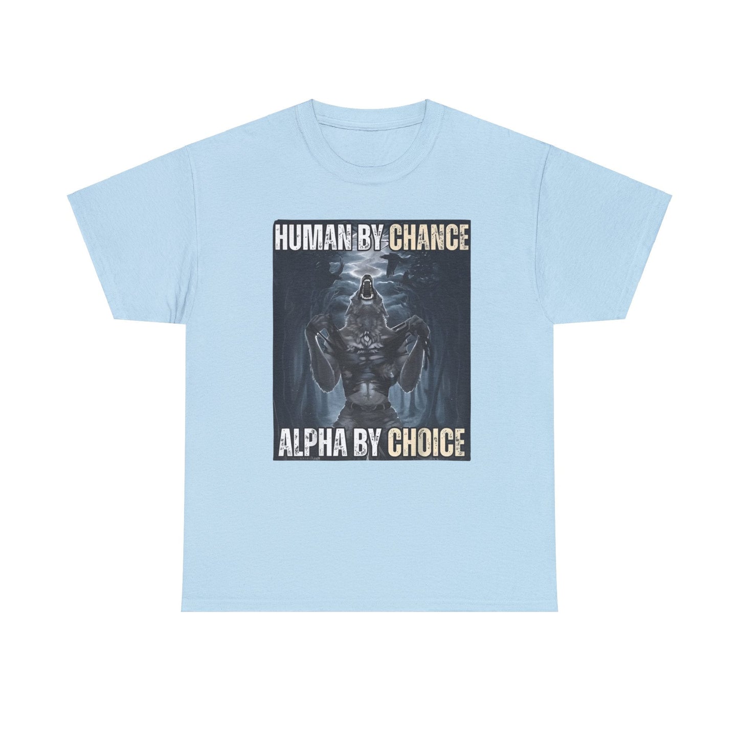 Human By Chance, Alpha By Choice Funny Meme Shirt – Bold Statement Tee for Humor Fans