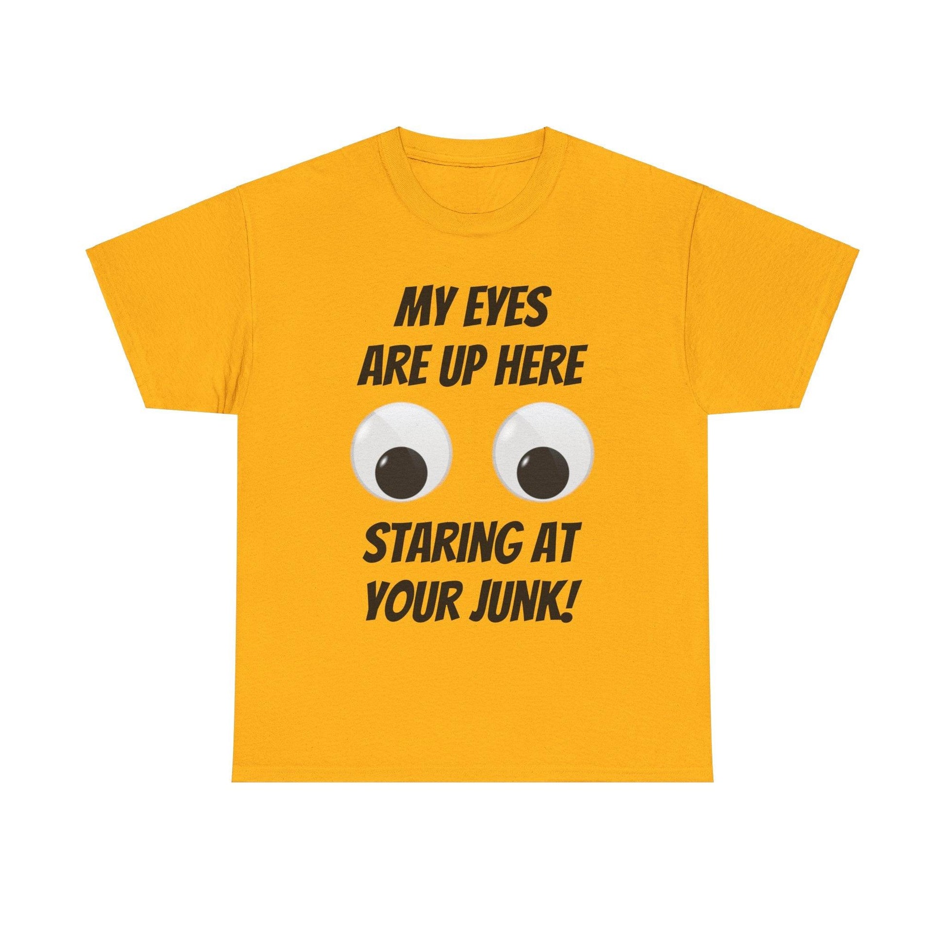 My Eyes Are Up Here Staring At Your Junk! Unisex Heavy Cotton Tee - Lizard Vigilante