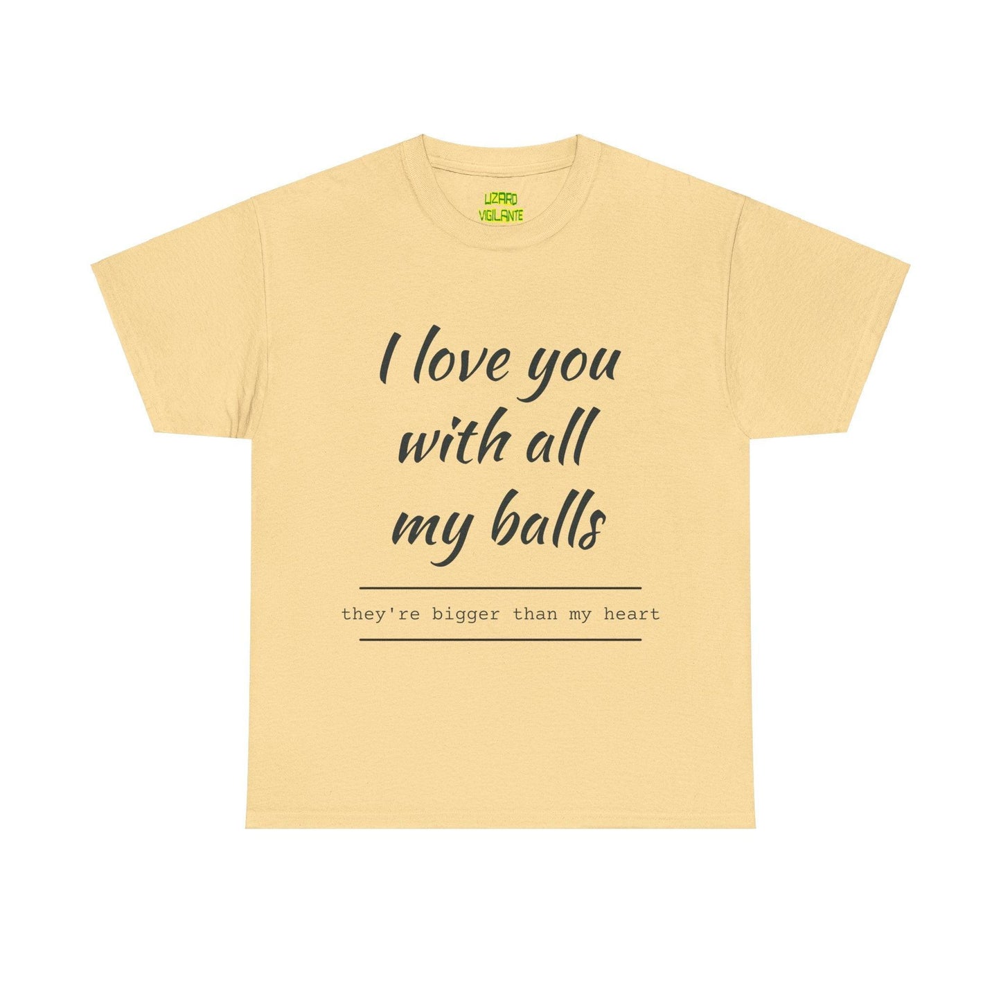 I Love You With All My Balls Unisex Heavy Cotton Tee - Lizard Vigilante