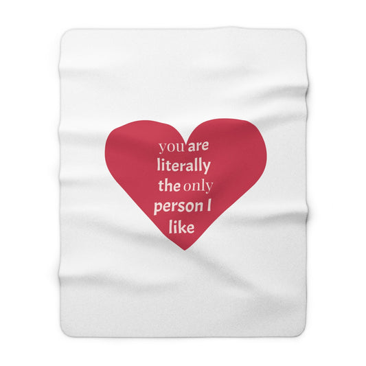 You are literally the only person I like Heart Sherpa Fleece Blanket Valentine’s Day Throw - Lizard Vigilante