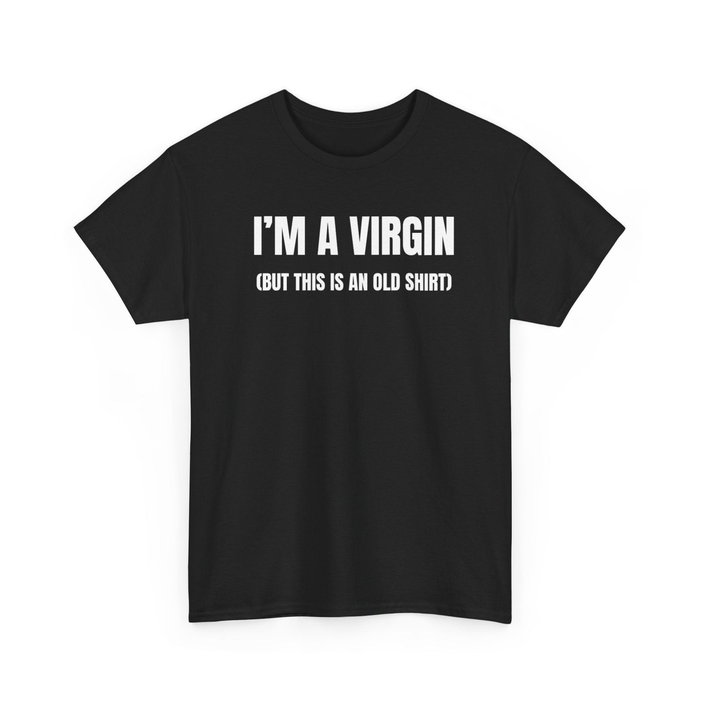 I’m A Virgin But This Is An Old Shirt Funny Shirt – Hilarious Adult Humor Graphic Tee for Men & Women