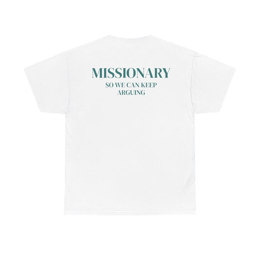 Missionary So We Can Keep Arguing Funny Shirt (Back Print) – Hilarious Couples Graphic Tee