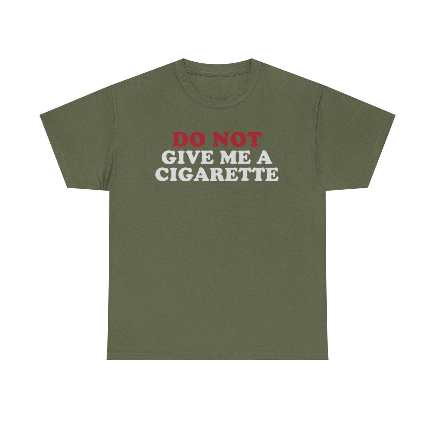 Do Not Give Me A Cigarette Funny Shirt – Hilarious No Smoking Graphic Tee for Men & Women