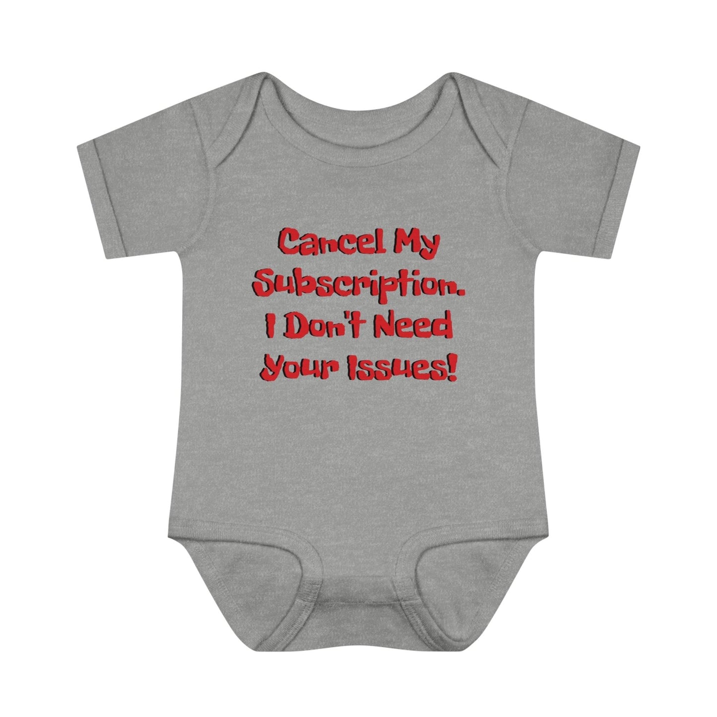 Cancel My Subscription. I Don't Need Your Issues! Infant Baby Rib Bodysuit - Lizard Vigilante