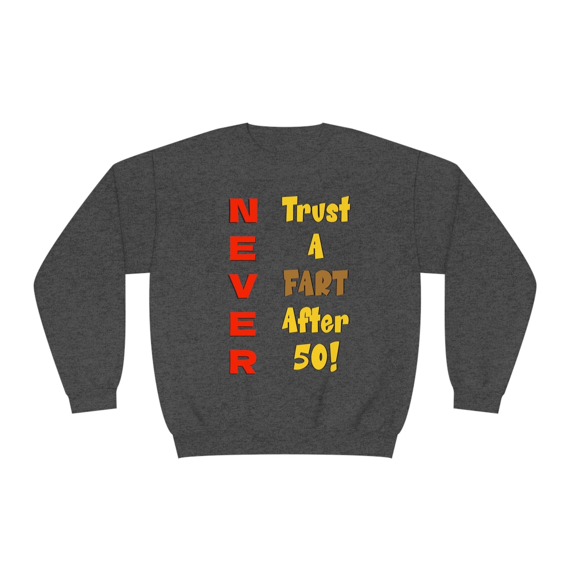 NEVER Trust a Fart After 50! Unisex NuBlend® Crewneck Sweatshirt! - Lizard Vigilante