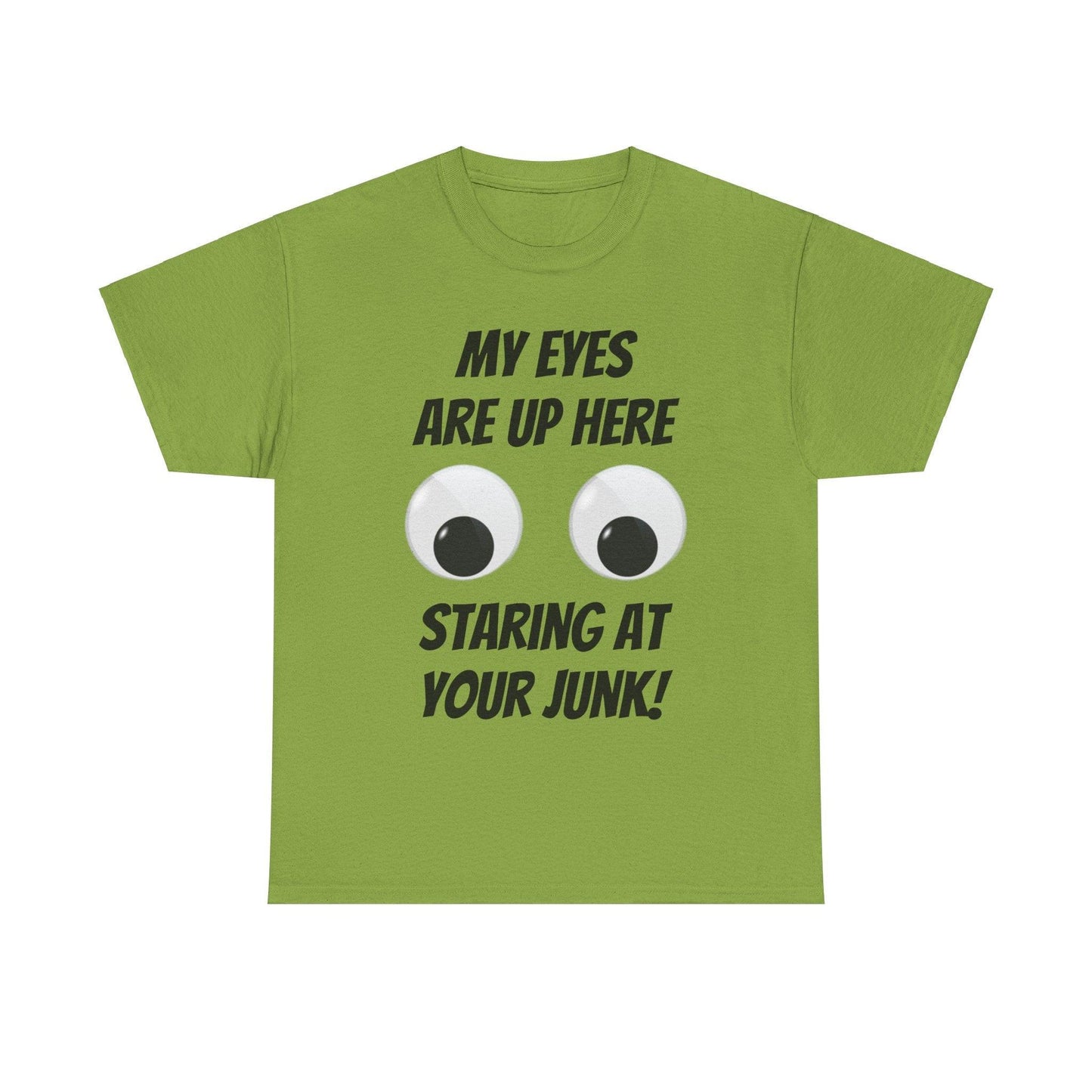 My Eyes Are Up Here Staring At Your Junk! Unisex Heavy Cotton Tee - Lizard Vigilante