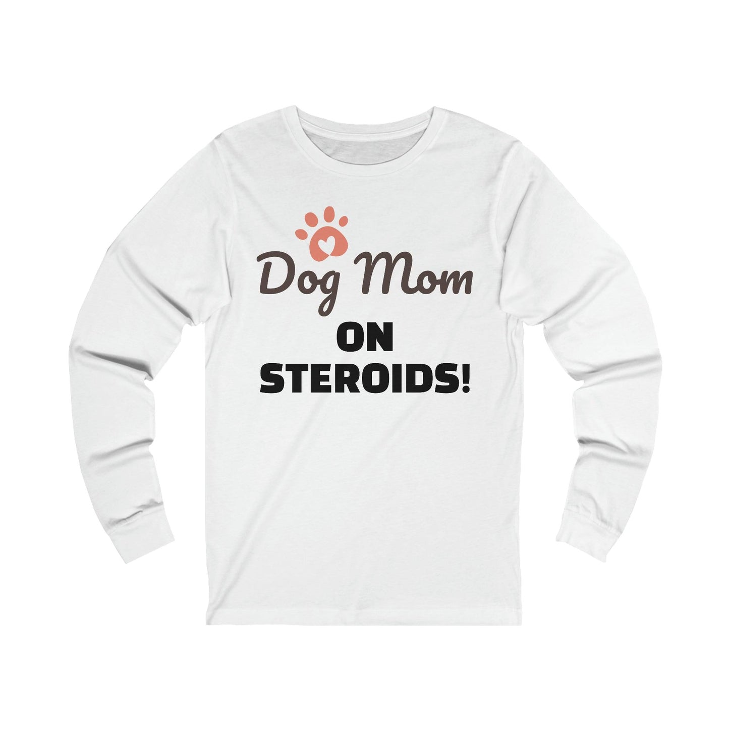 Dog Mom ON STEROIDS! Unisex Jersey Long Sleeve Tee - Lizard Vigilante