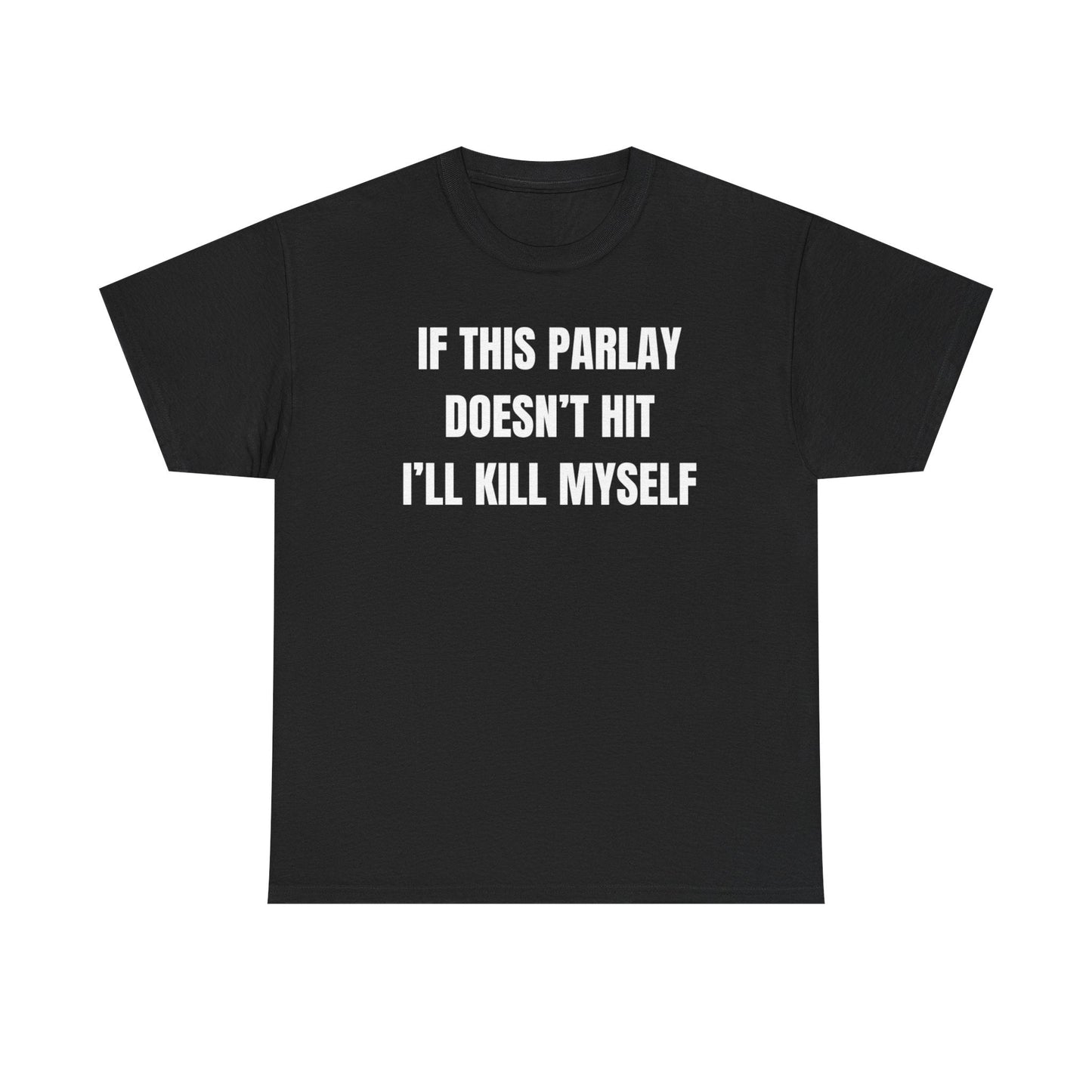 If This Parlay Doesn't Hit Ill Kill Myself Funny Shirt