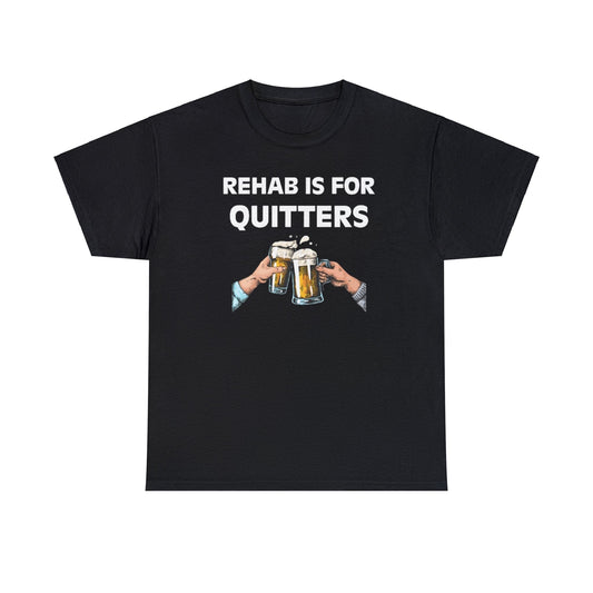 rehab is for quitters shirt