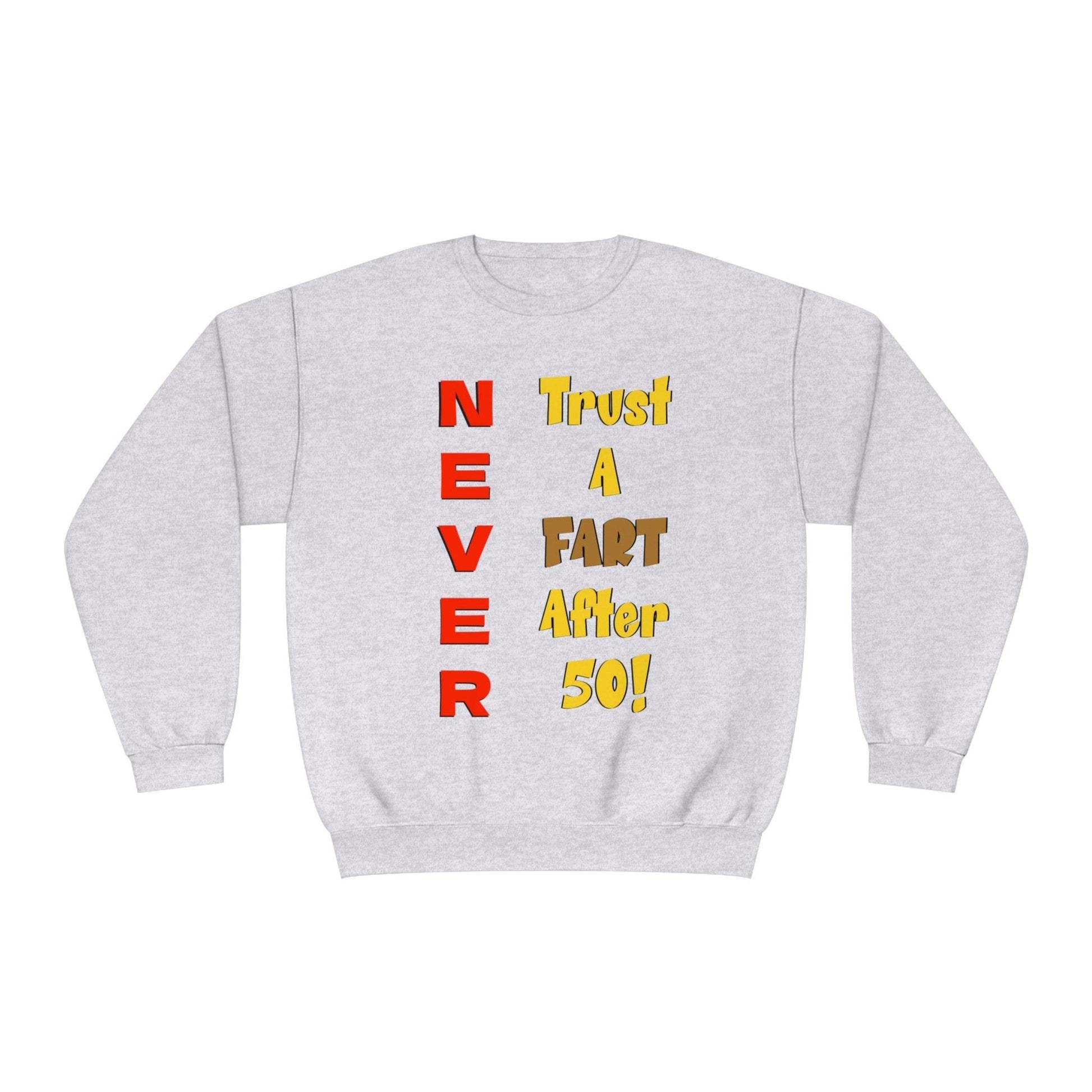 NEVER Trust a Fart After 50! Unisex NuBlend® Crewneck Sweatshirt! - Lizard Vigilante