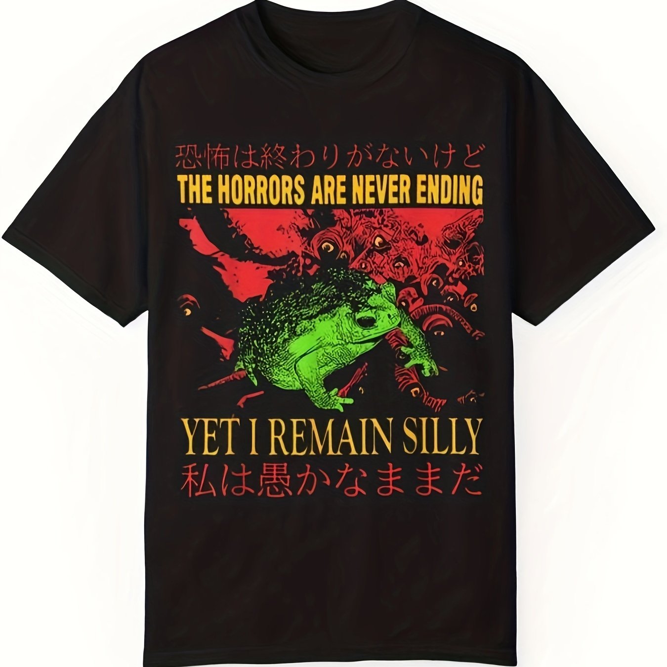 The Horrors Are Never Ending Yet I Remain Silly Tee - Funny Japanese Frog Graphic Tee - Quirky And Humorous Quote Design - Unique Tshirt, Unisex T Shirt For Man And Women - Premium  from Lizard Vigilante - Just $21.99! Shop now at Lizard Vigilante