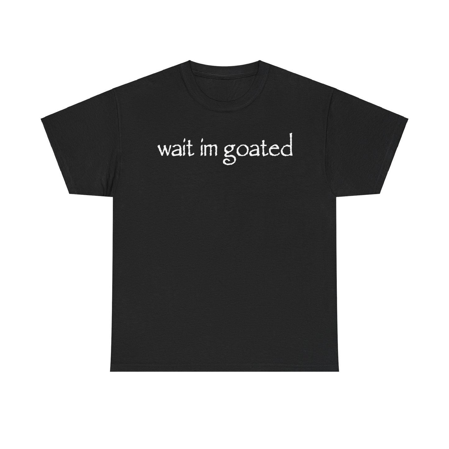 Wait I’m Goated Funny Shirt – Hilarious Internet Slang Meme T-Shirt