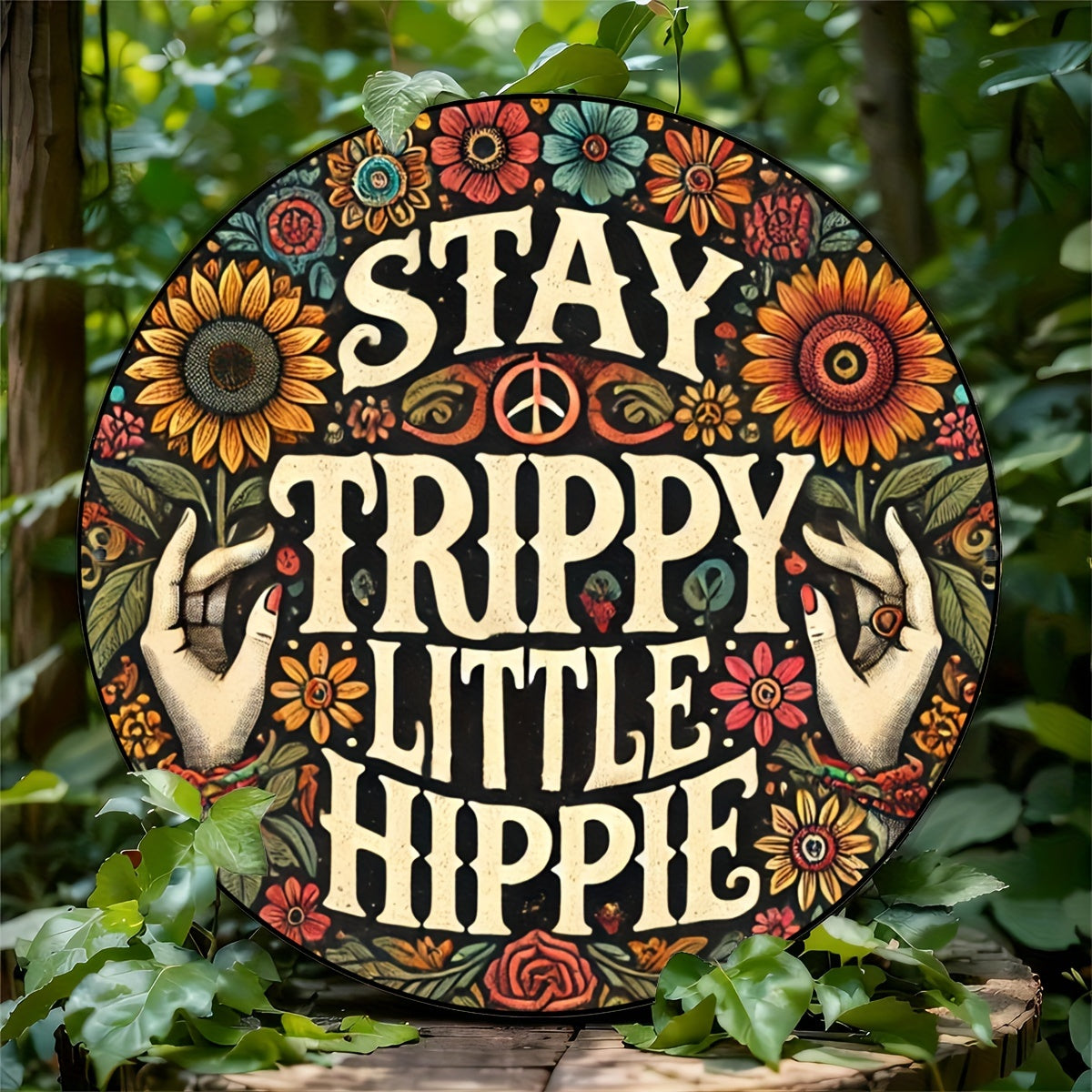 Stay Trippy Little Hippie - Psychedelic Flowers Round Aluminum Sign, Bohemian Peace Wall Art Decor, 7.87x7.87 inches - Premium tin sign from Lizard Vigilante - Just $22.88! Shop now at Lizard Vigilante