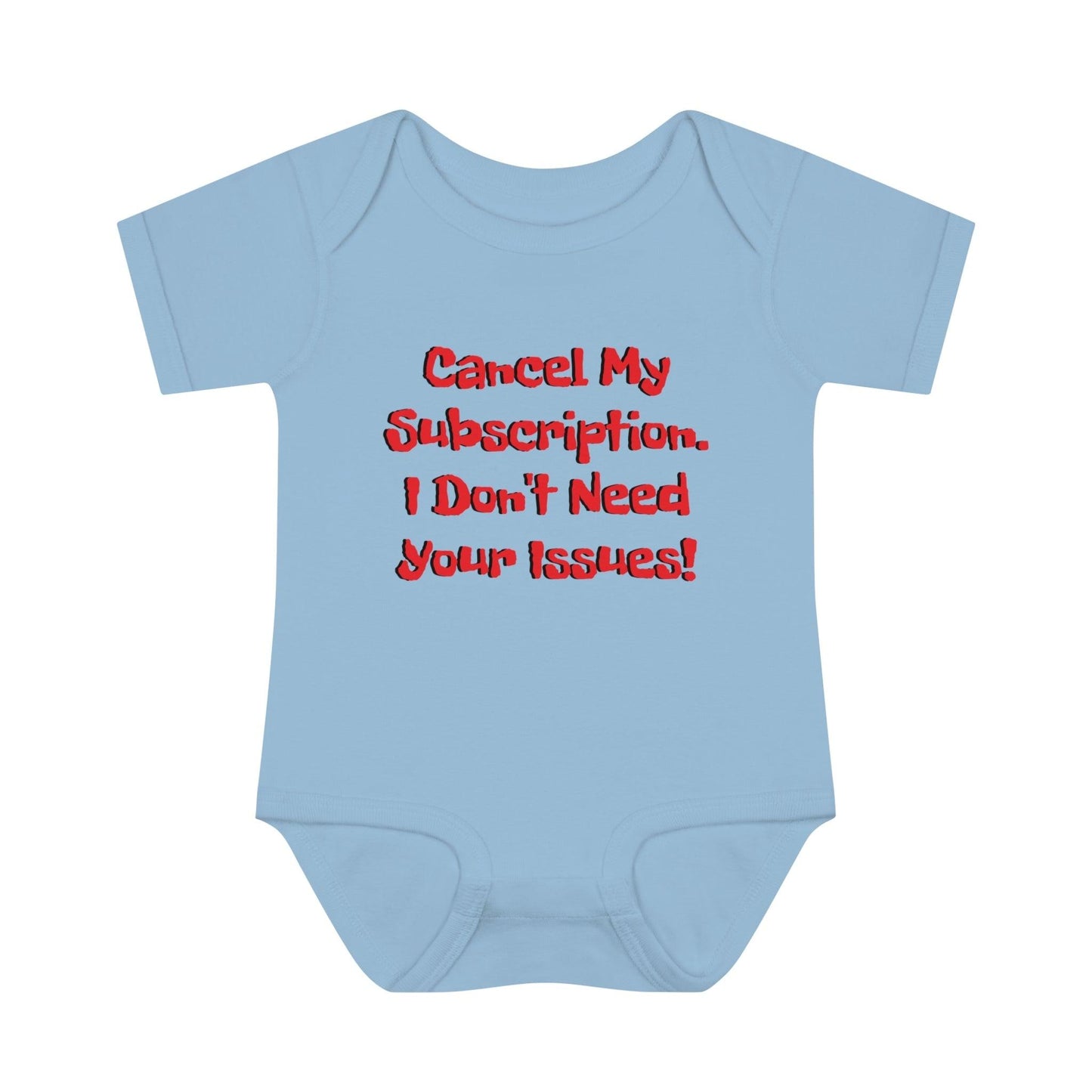 Cancel My Subscription. I Don't Need Your Issues! Infant Baby Rib Bodysuit - Lizard Vigilante