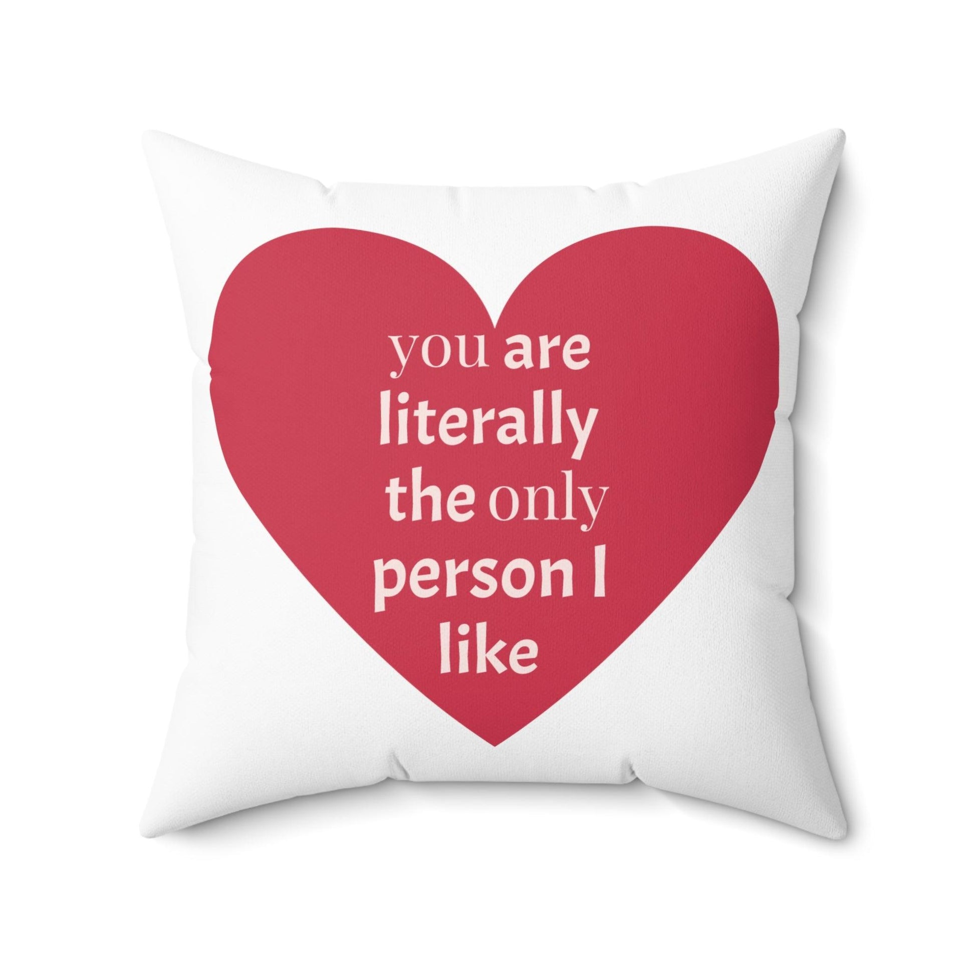 You are literally the only person I like Spun Polyester Square Valentine’s Day Pillow - Lizard Vigilante