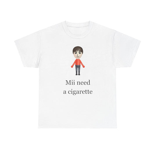 Mii Need a Cigarette Shirt – Funny Wii Meme T-Shirt