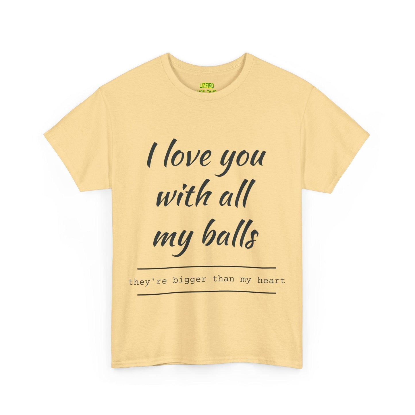 I Love You With All My Balls Unisex Heavy Cotton Tee - Lizard Vigilante