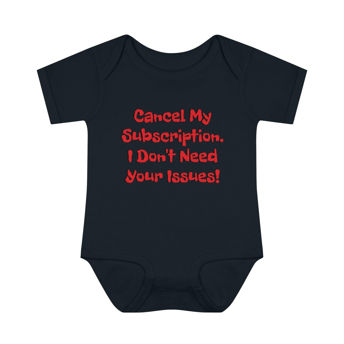 Cancel My Subscription. I Don't Need Your Issues! Infant Baby Rib Bodysuit - Lizard Vigilante