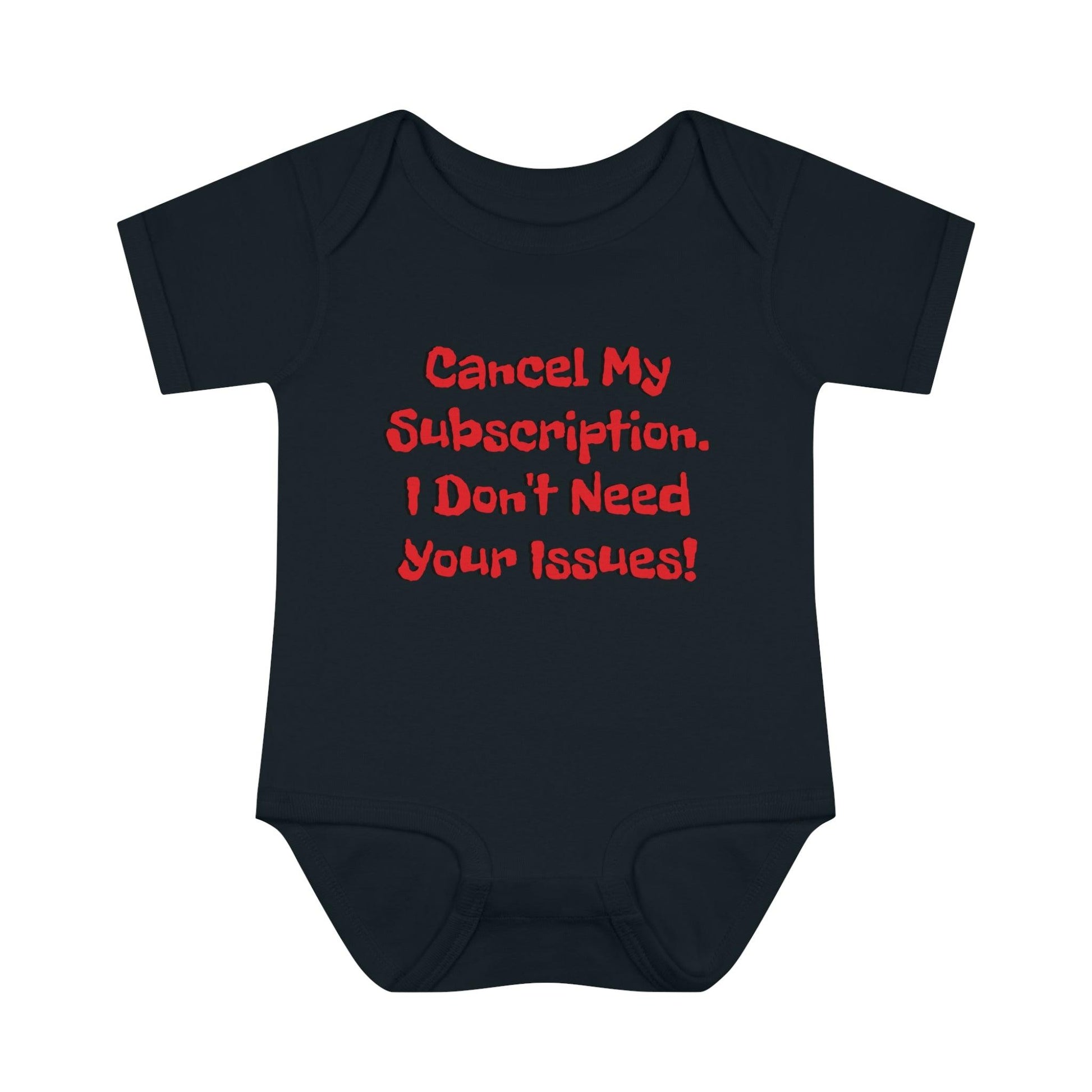 Cancel My Subscription. I Don't Need Your Issues! Infant Baby Rib Bodysuit - Lizard Vigilante