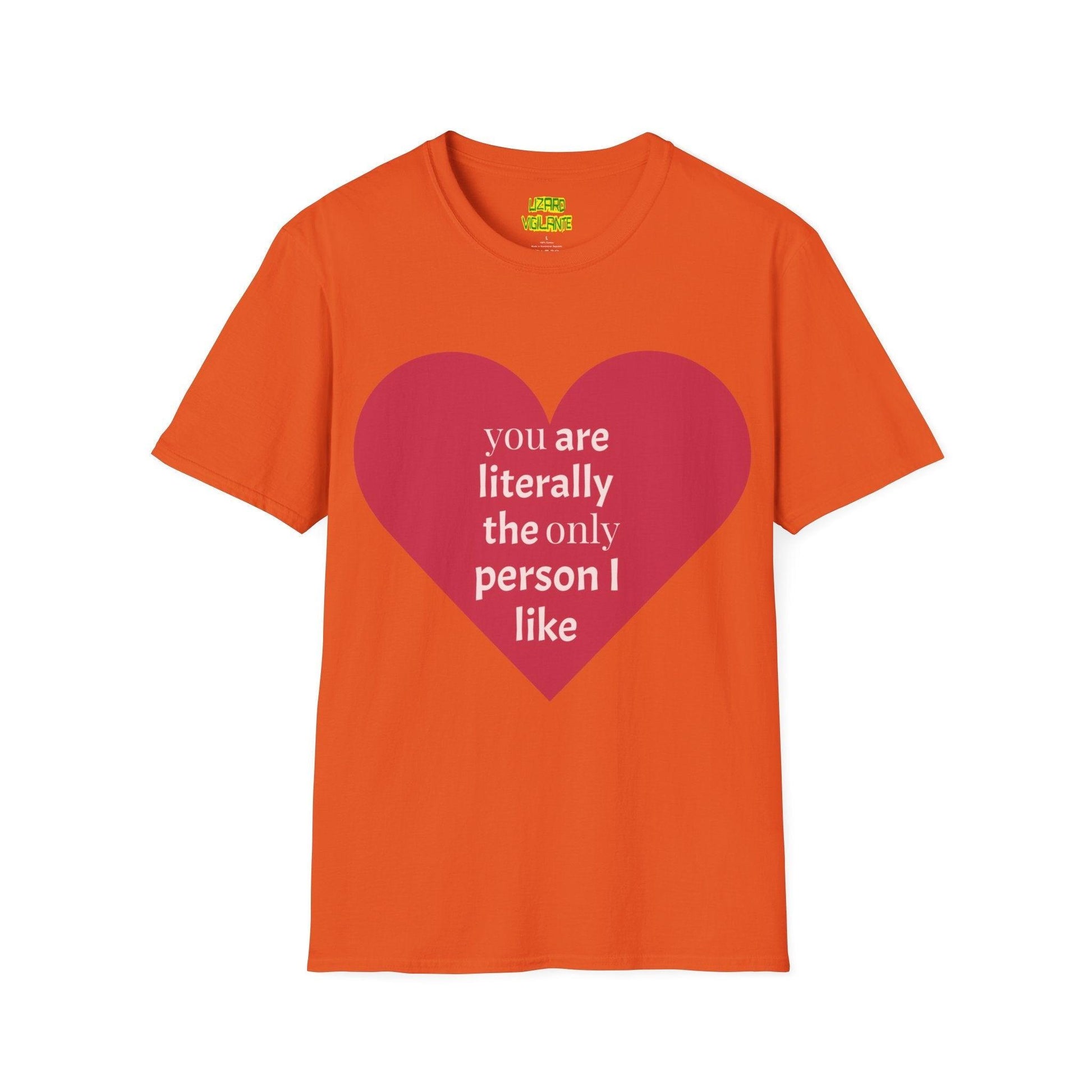 Valentine’s Day Unisex Softstyle T-Shirt - you are literally the only person i like - Lizard Vigilante