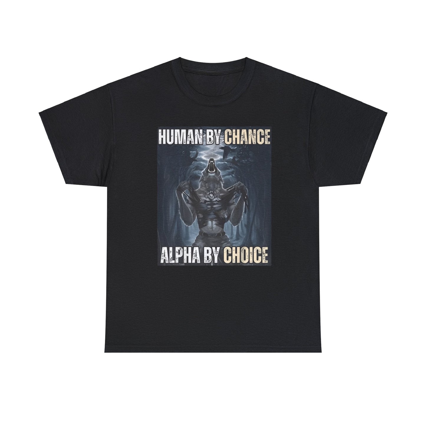 Human By Chance, Alpha By Choice Funny Meme Shirt – Bold Statement Tee for Humor Fans
