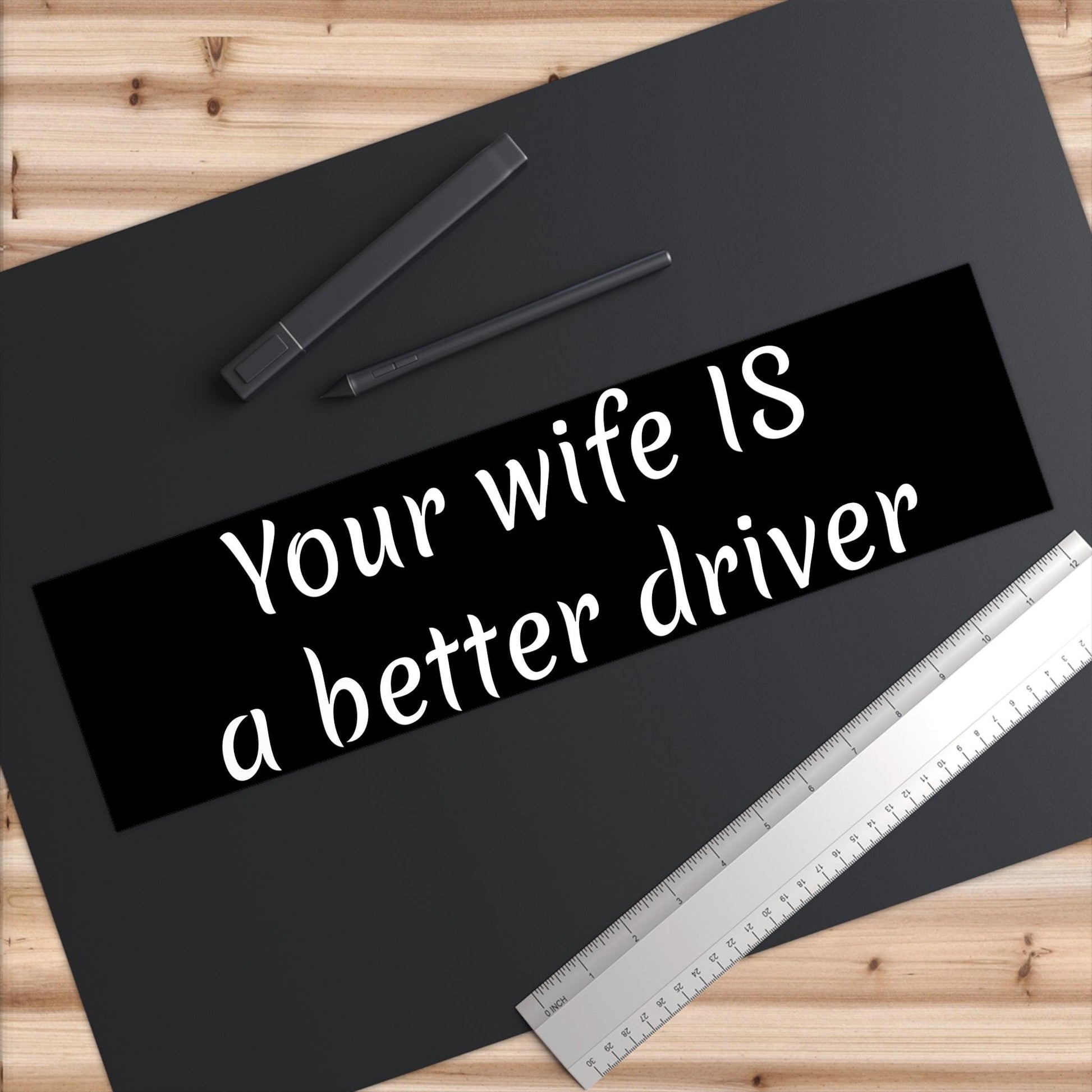 Your wife IS a better driver. Bumper Stickers - Lizard Vigilante