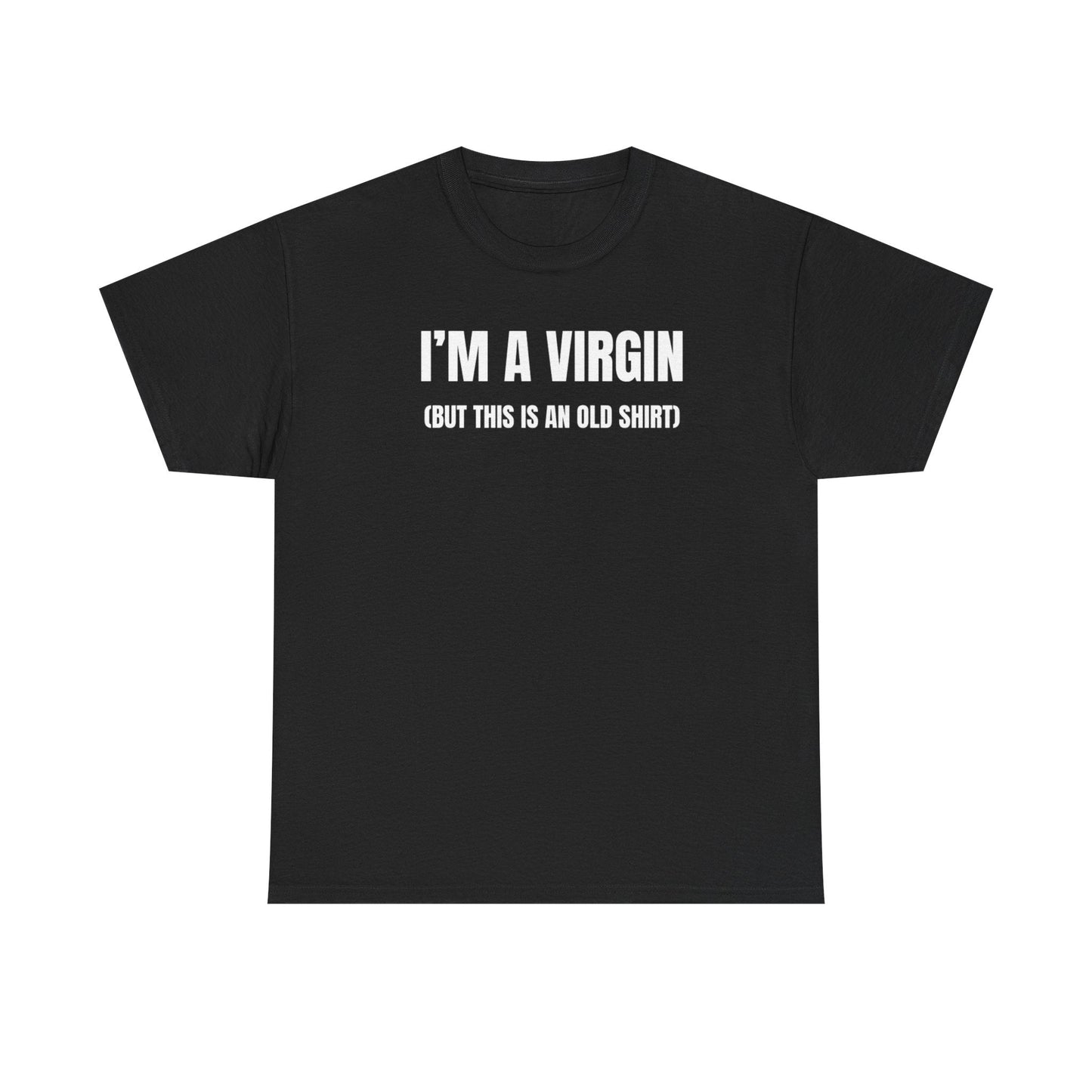 I’m A Virgin But This Is An Old Shirt Funny Shirt – Hilarious Adult Humor Graphic Tee for Men & Women