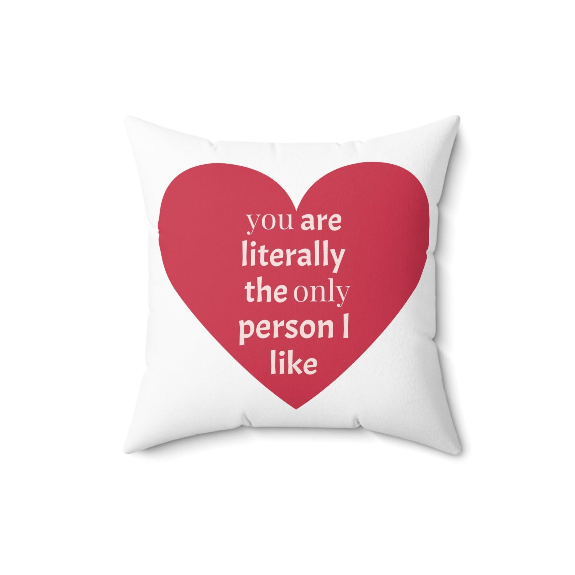 You are literally the only person I like Spun Polyester Square Valentine’s Day Pillow - Lizard Vigilante