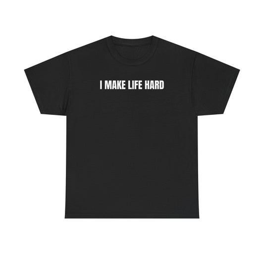 I Make Life Hard Funny Couple Shirt – Hilarious Matching His & Hers Graphic Tee