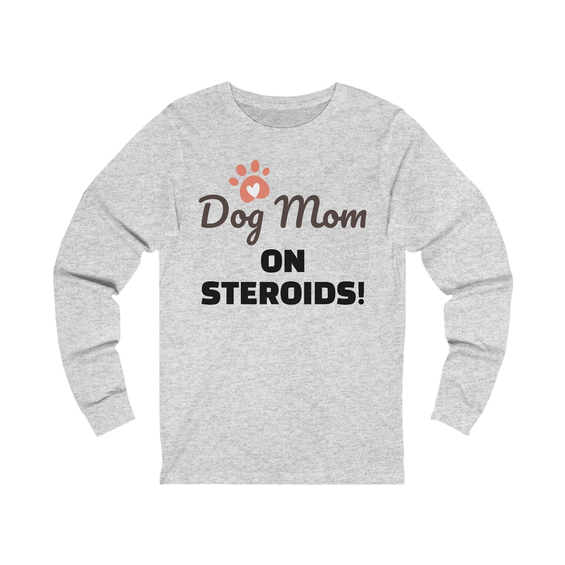 Dog Mom ON STEROIDS! Unisex Jersey Long Sleeve Tee - Lizard Vigilante