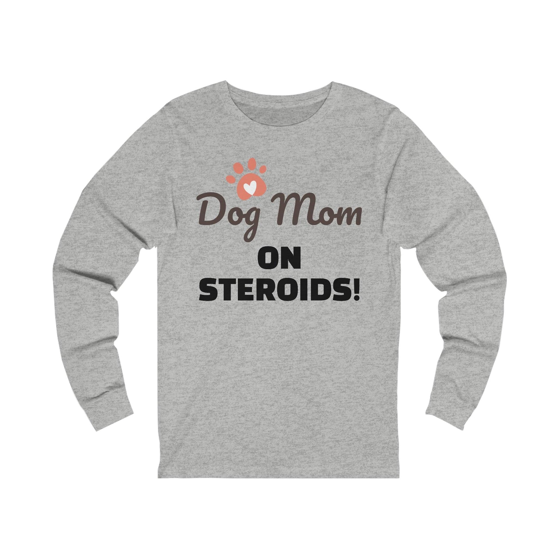 Dog Mom ON STEROIDS! Unisex Jersey Long Sleeve Tee - Lizard Vigilante