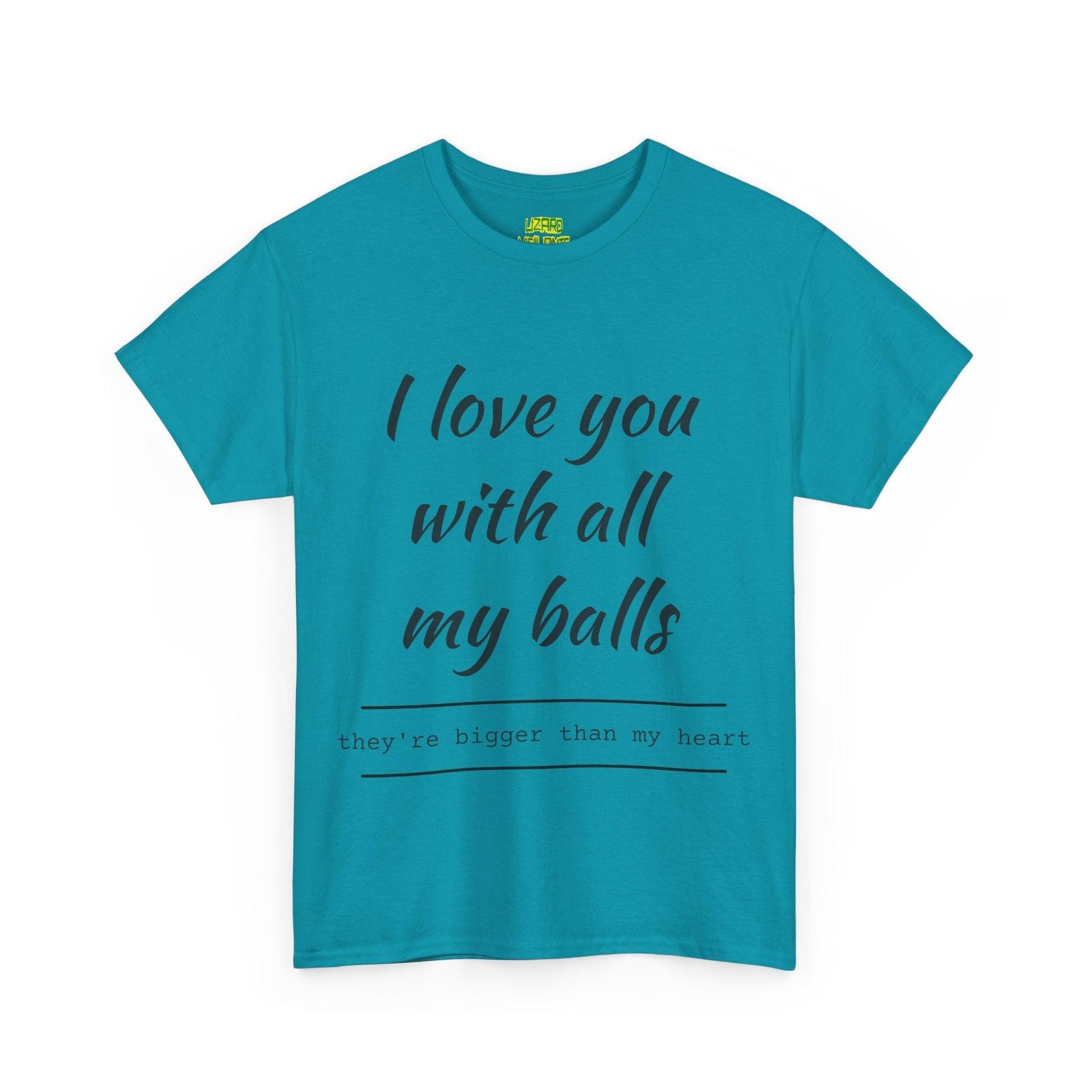 I Love You With All My Balls Unisex Heavy Cotton Tee - Lizard Vigilante