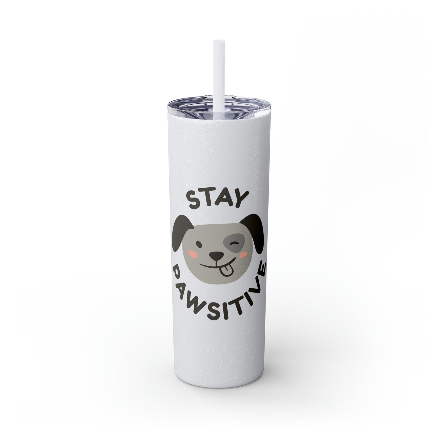 Stay Pawsitive with Cute Funny Dog Graphic Skinny Tumbler with Straw, 20oz - Lizard Vigilante