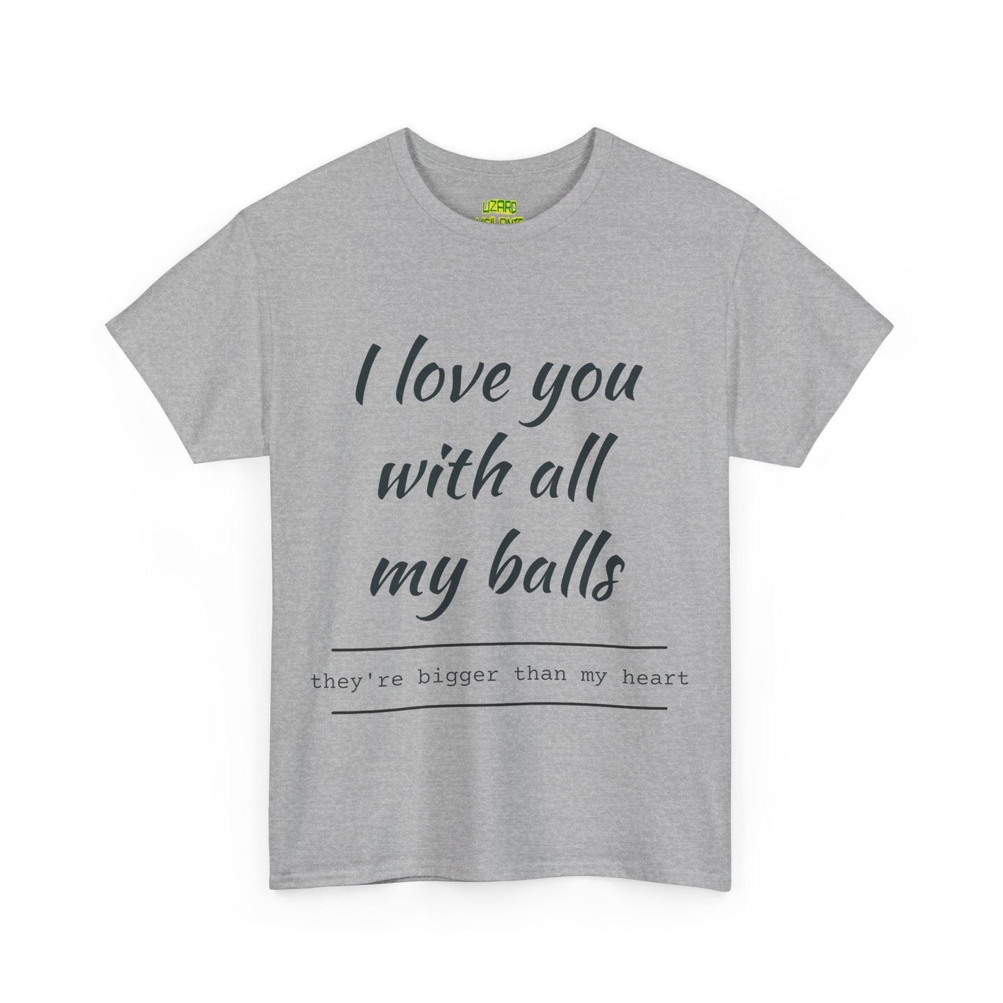 I Love You With All My Balls Unisex Heavy Cotton Tee - Lizard Vigilante