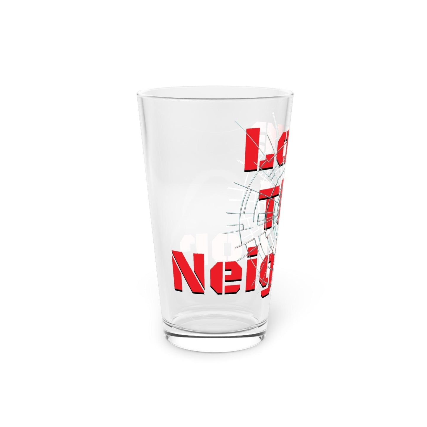 Love Thy Neighbor Bullethole Pint Glass, 16oz - Lizard Vigilante