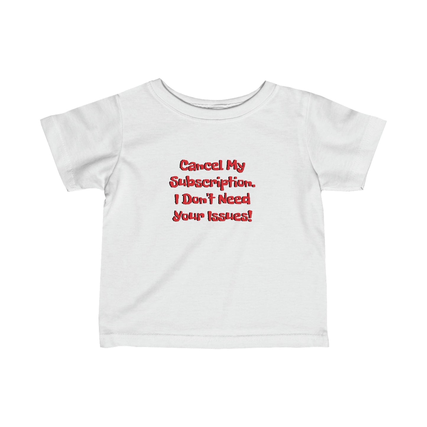 Cancel My Subscription. I Don't Need Your Issues! Infant Fine Jersey Tee - Lizard Vigilante