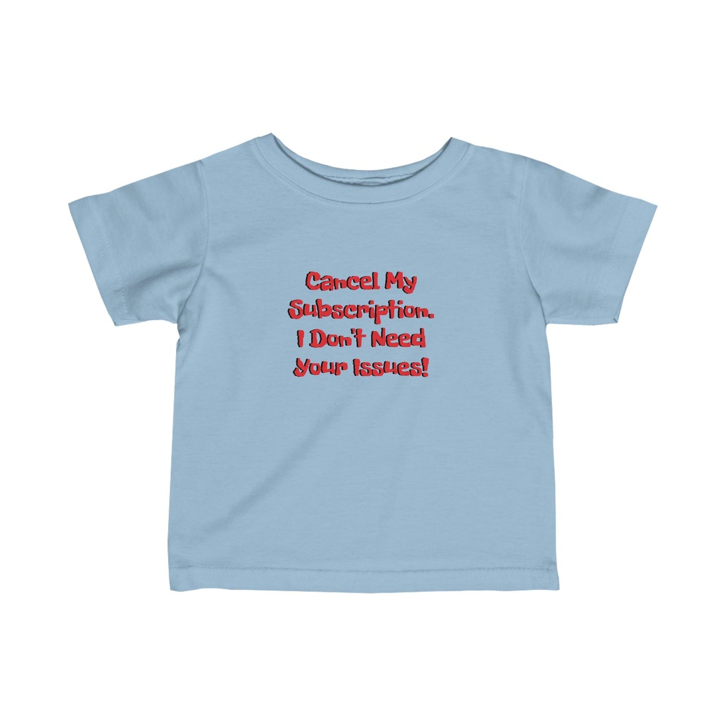 Cancel My Subscription. I Don't Need Your Issues! Infant Fine Jersey Tee - Lizard Vigilante