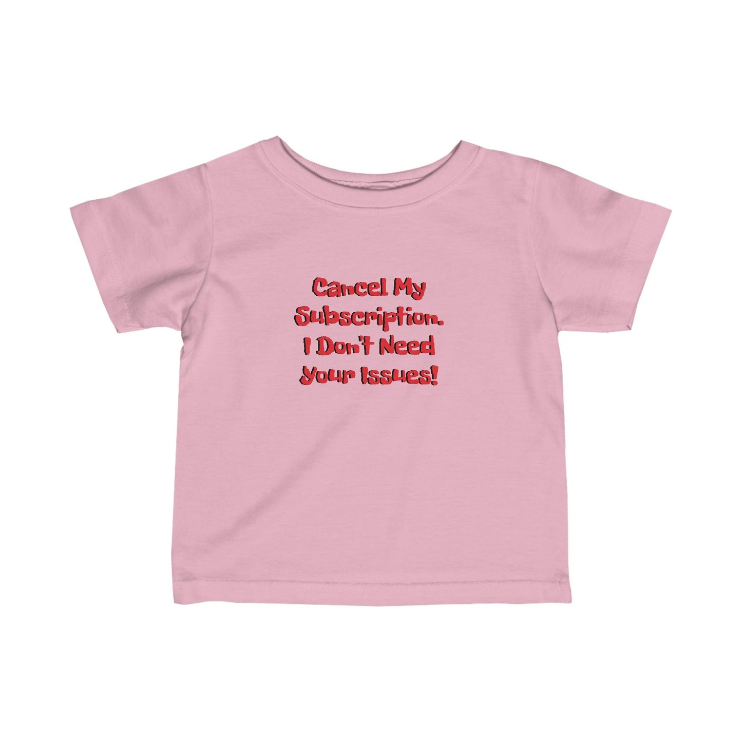 Cancel My Subscription. I Don't Need Your Issues! Infant Fine Jersey Tee - Lizard Vigilante