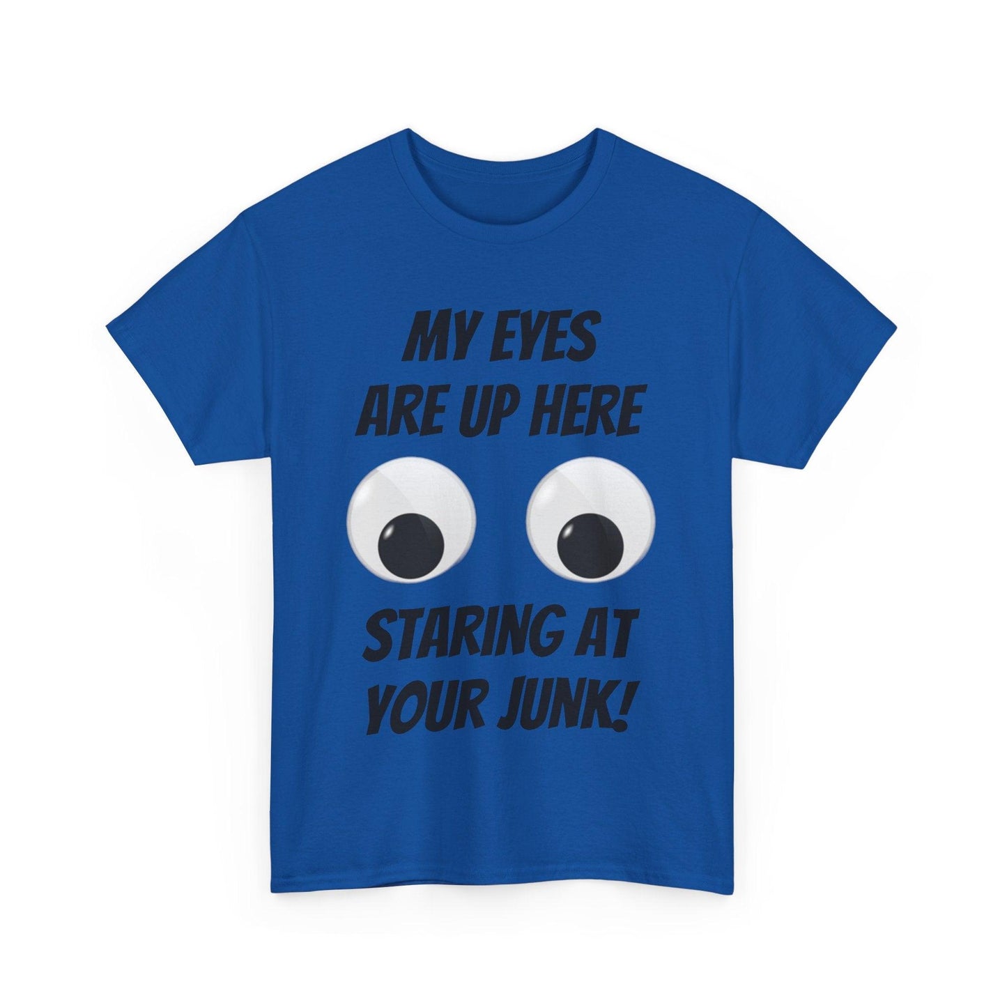 My Eyes Are Up Here Staring At Your Junk! Unisex Heavy Cotton Tee - Lizard Vigilante