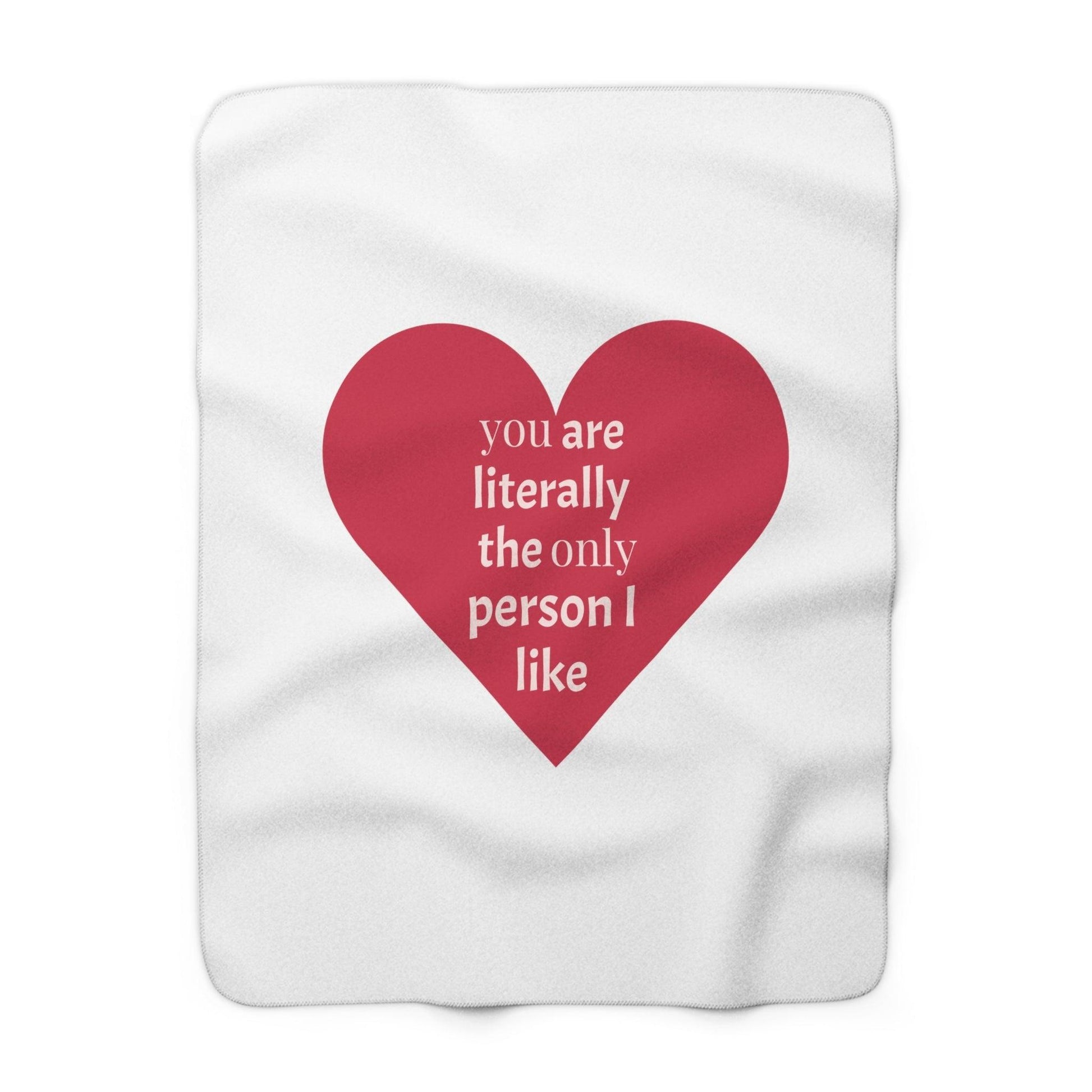 You are literally the only person I like Heart Sherpa Fleece Blanket Valentine’s Day Throw - Lizard Vigilante