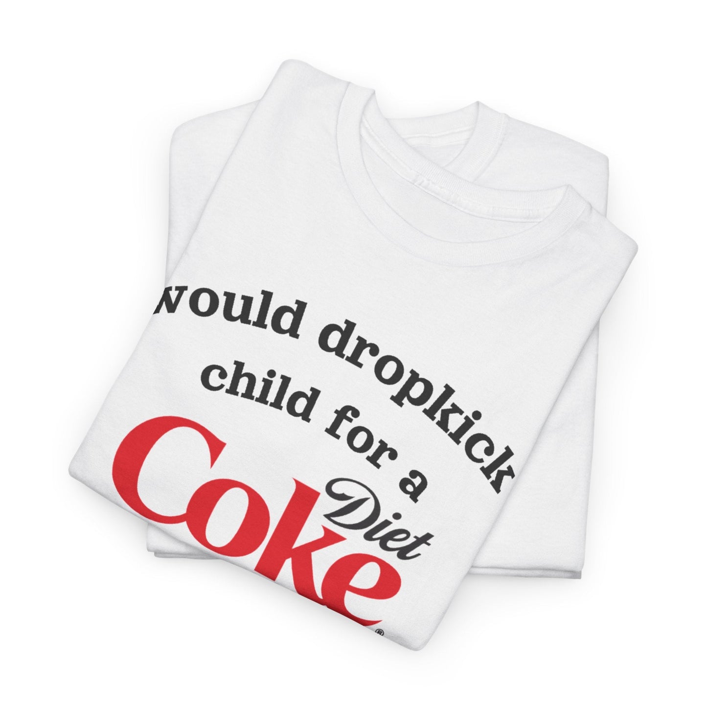 I Would Dropkick A Child For A Diet Coke Distress Tour Tee