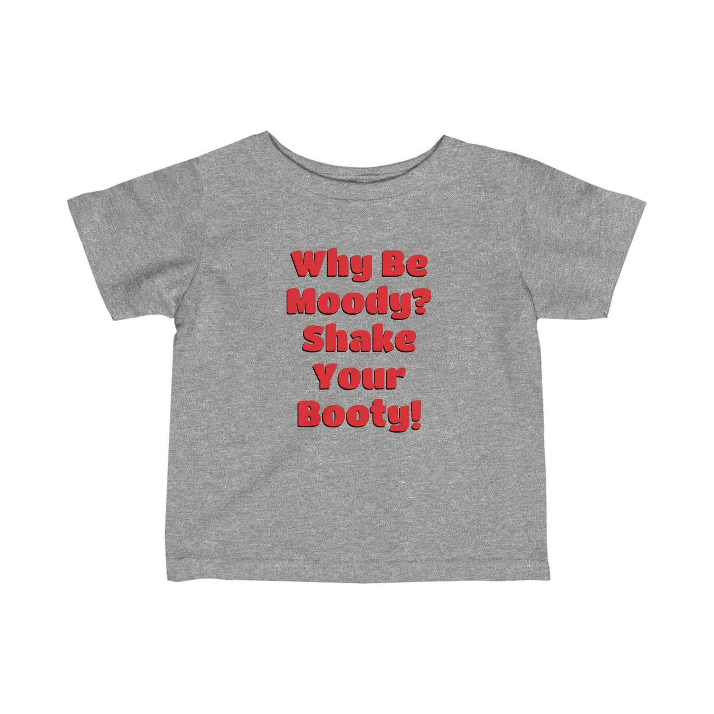 Why Be Moody? Shake Your Booty! Infant Fine Jersey Tee - Lizard Vigilante