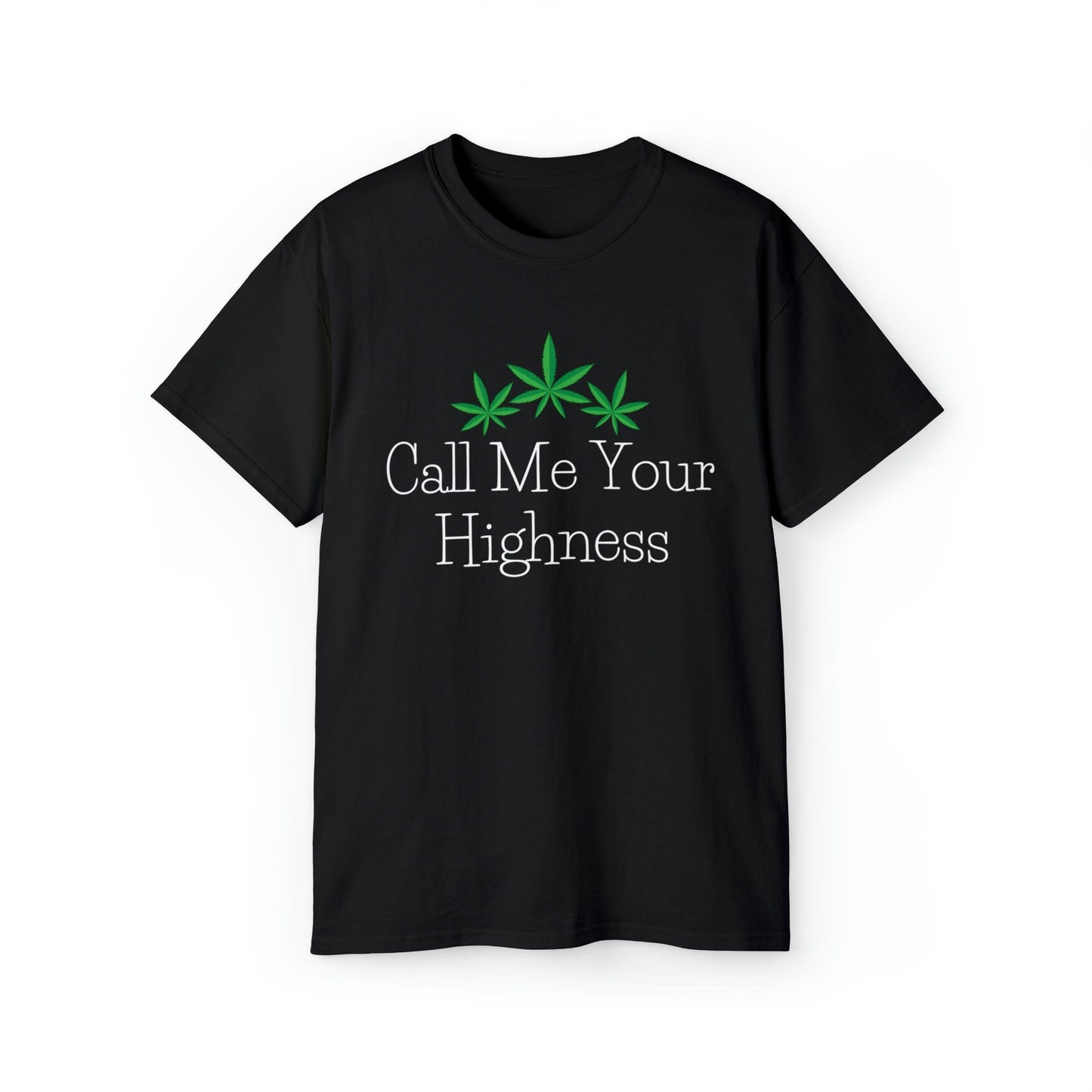 Call Me Your Highness Weed T-Shirt