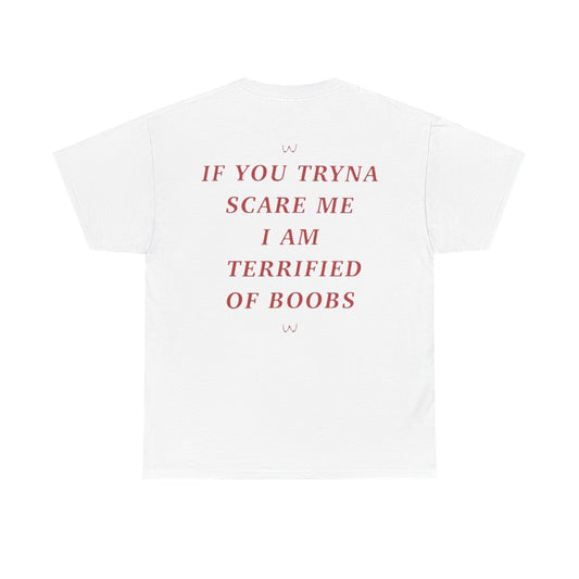 If You Tryna Scare Me I Am Terrified Of Boobs Funny Shirt – Hilarious Graphic Tee for Men & Women