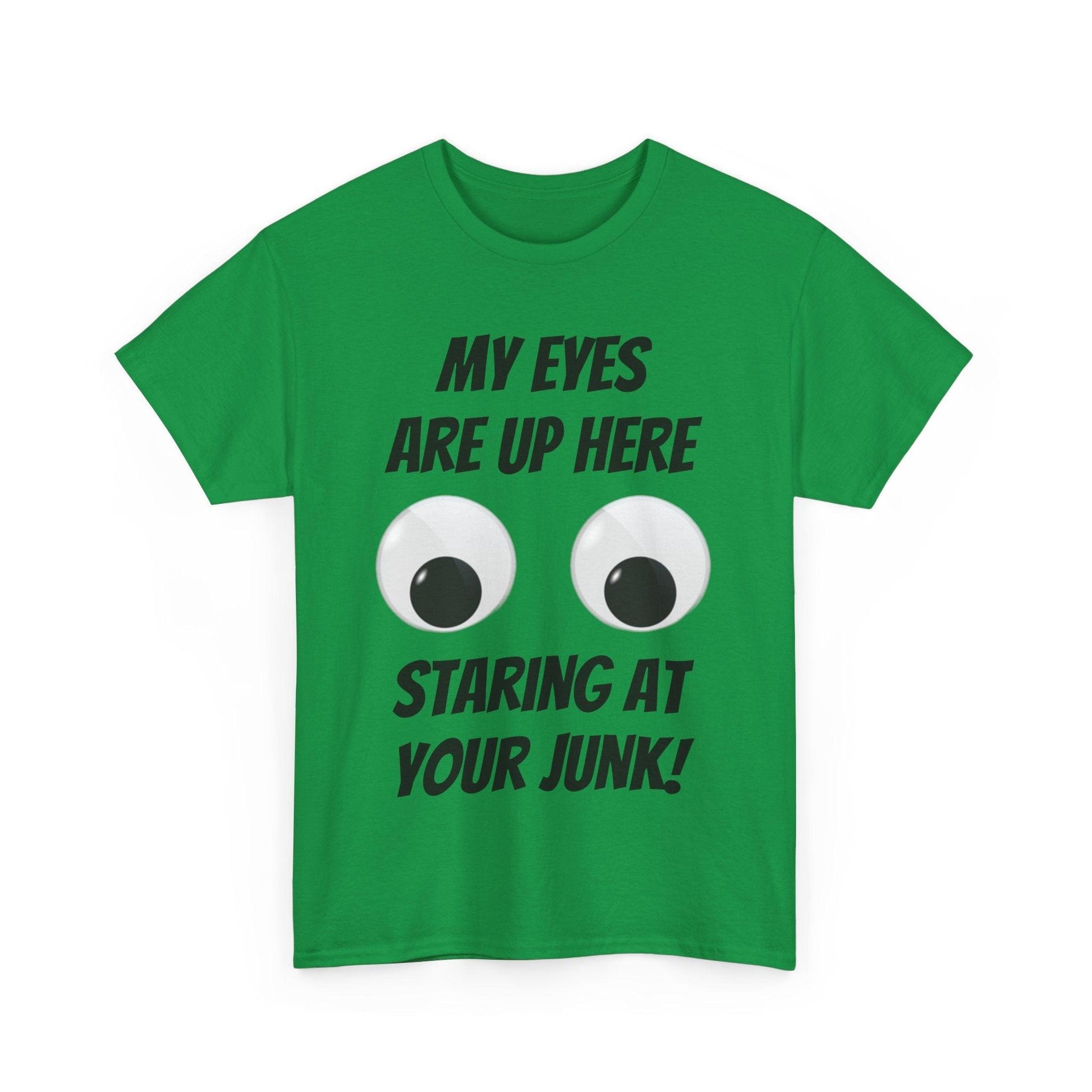 My Eyes Are Up Here Staring At Your Junk! Unisex Heavy Cotton Tee - Lizard Vigilante