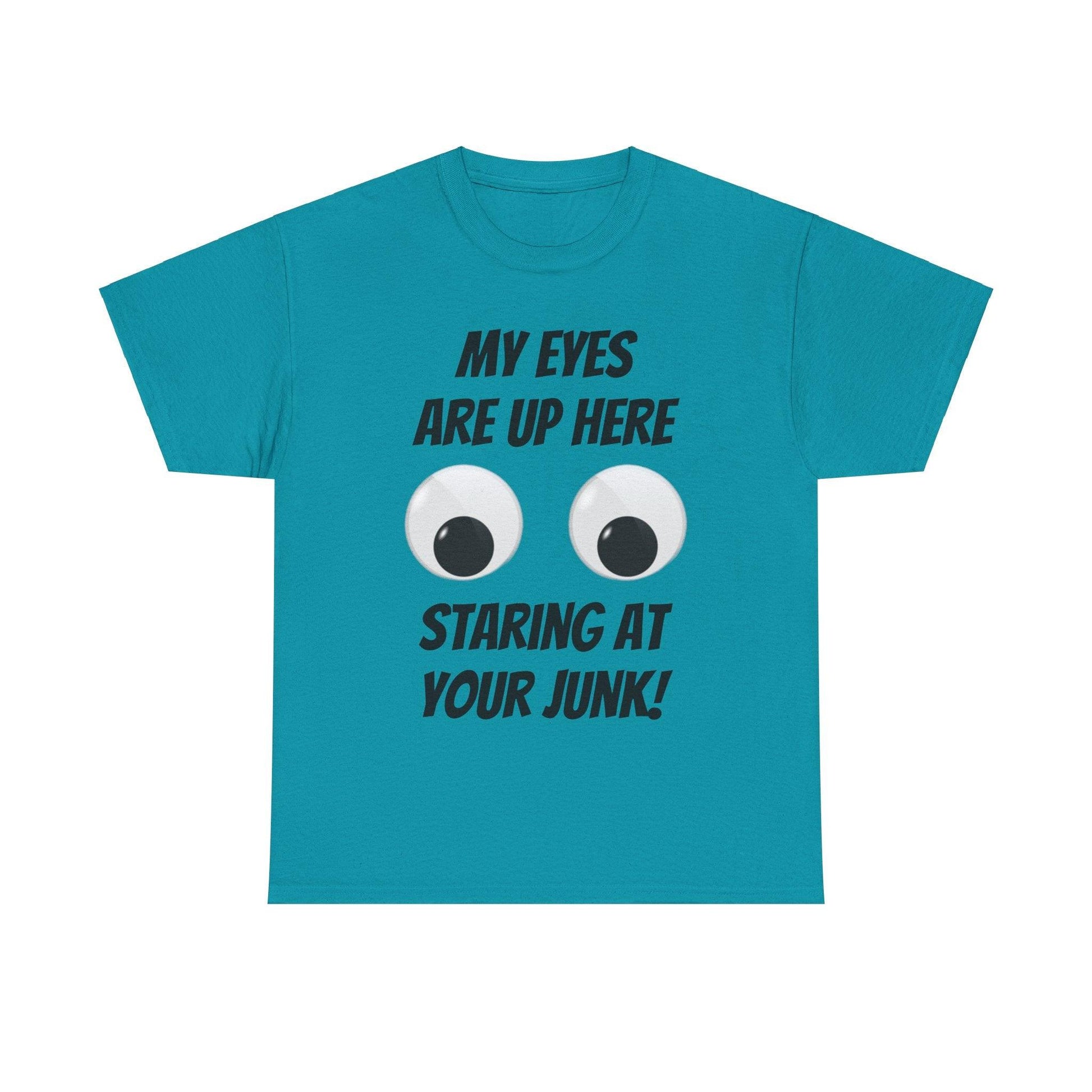 My Eyes Are Up Here Staring At Your Junk! Unisex Heavy Cotton Tee - Lizard Vigilante