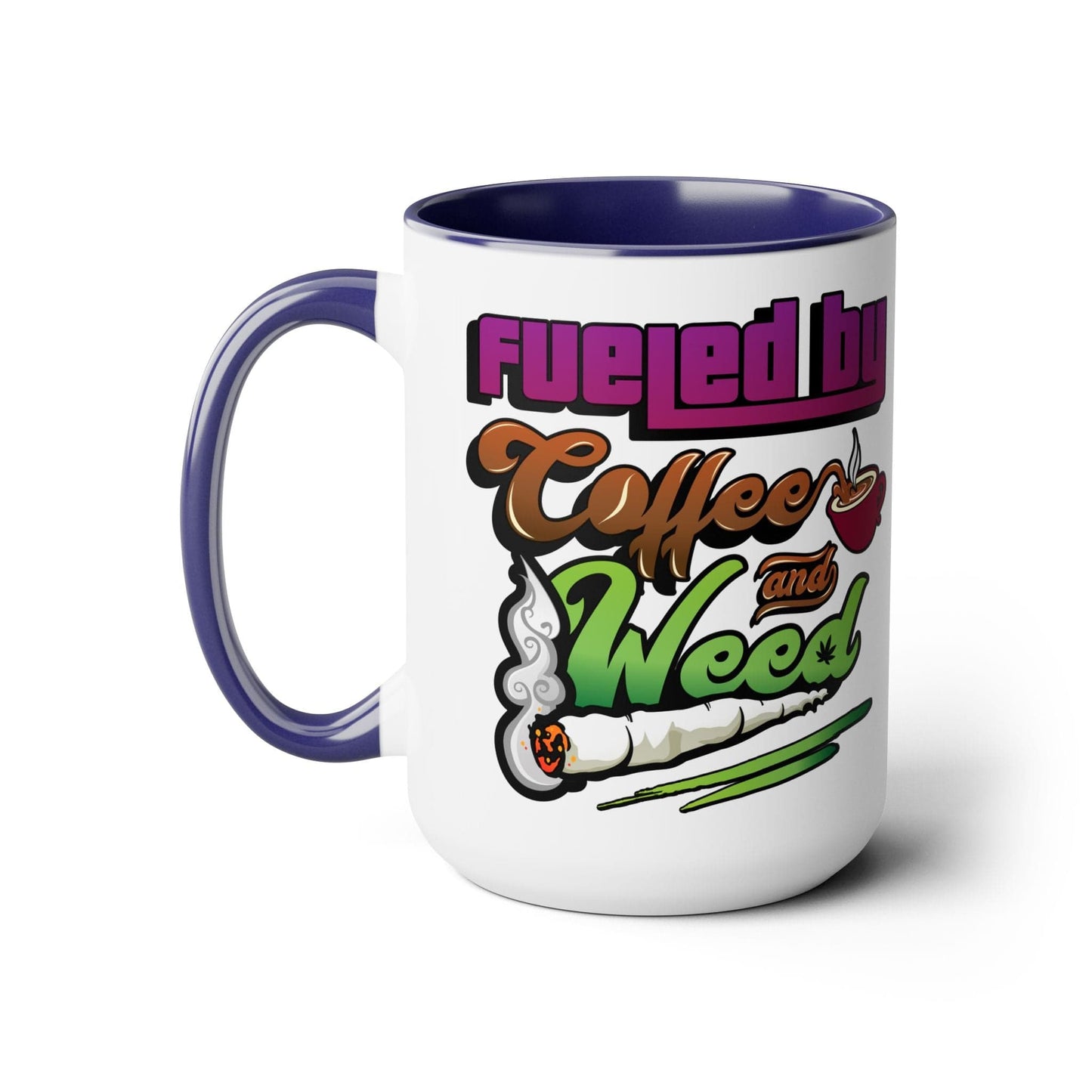 Fueled by Coffee and Weed 15oz Coffee Mug