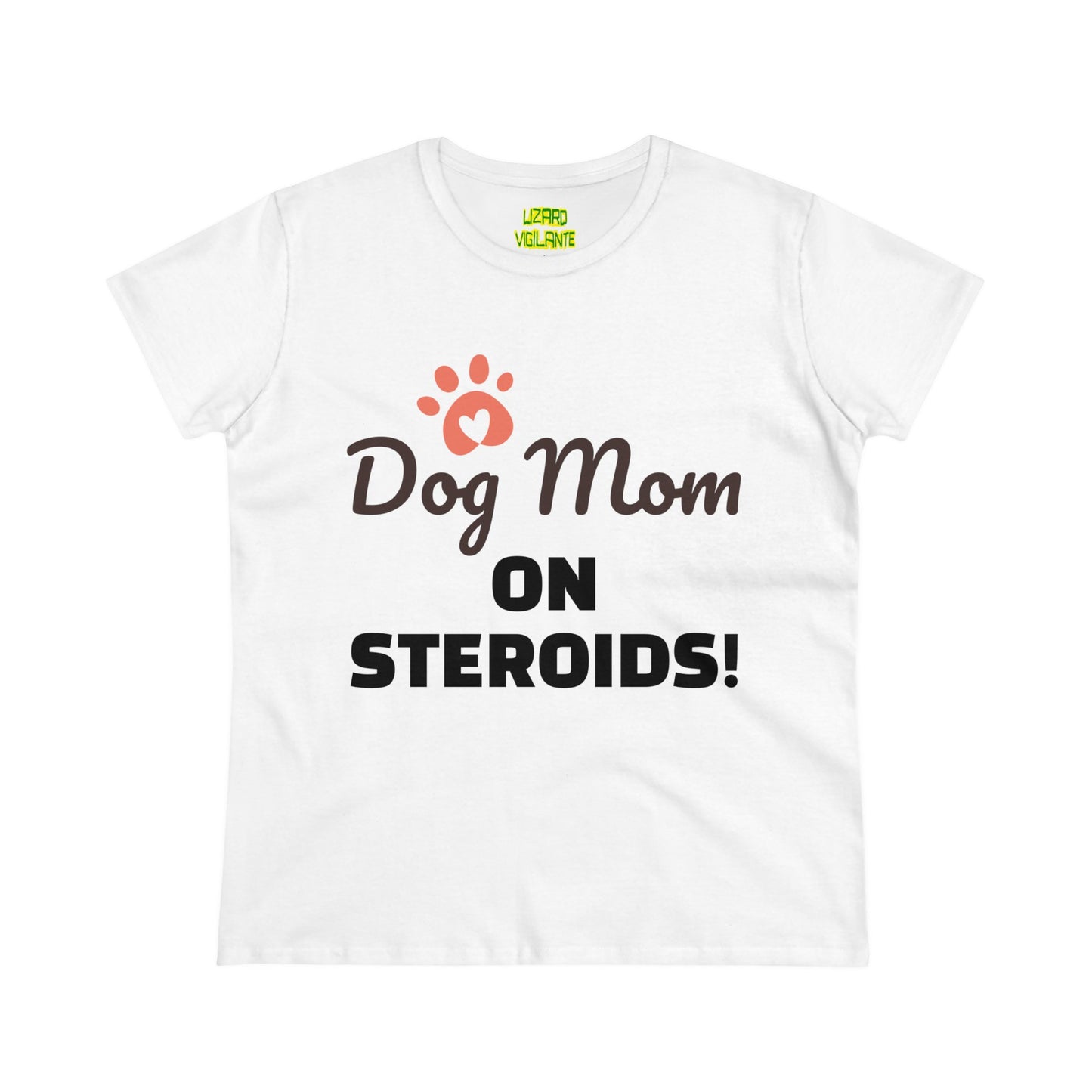 Dog Mom ON STEROIDS! Women's Midweight Cotton Tee - Lizard Vigilante