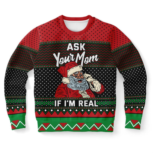 Ask Your Mom if I'm Real Christmas Sweatshirt