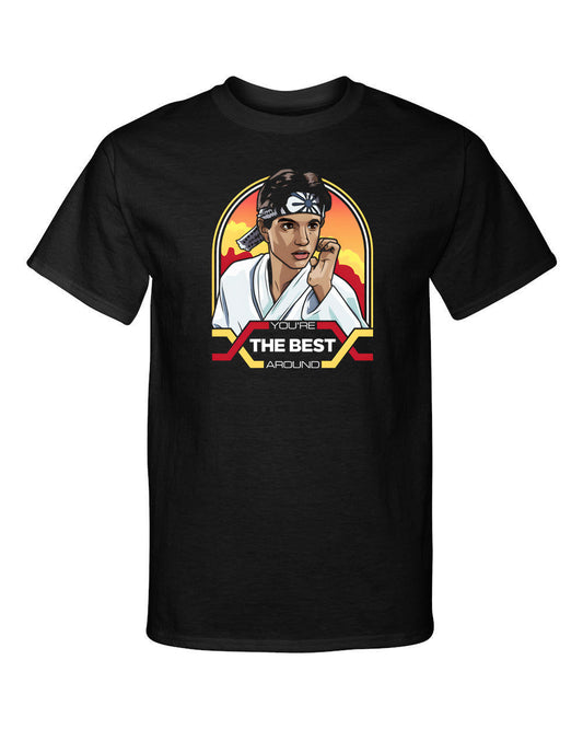 Daniel LaRusso Your The Best Around Karate Kid Funny Graphic Tee Shirt